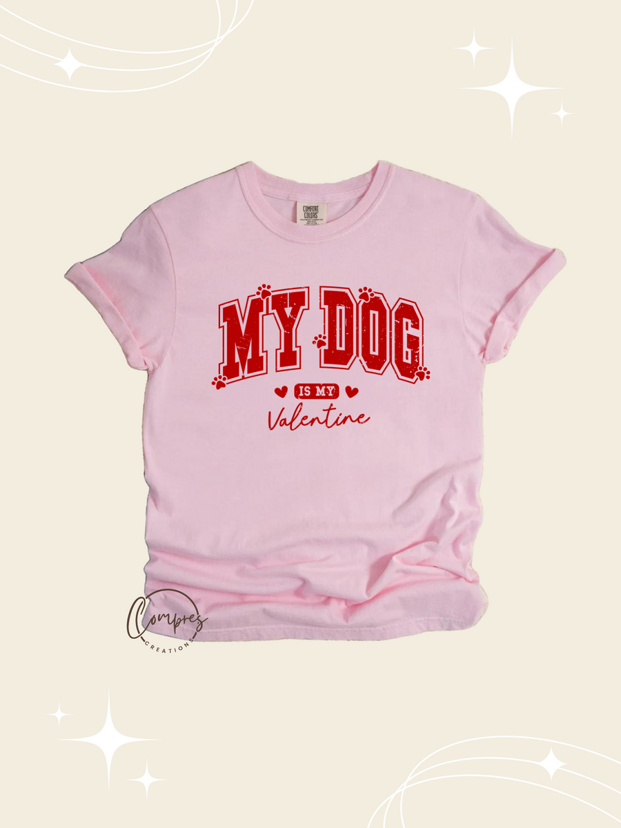 My dog is my Valentine t-shirt