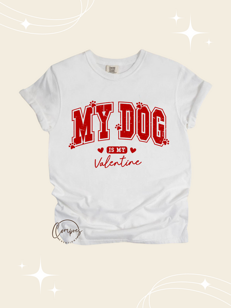 My dog is my Valentine t-shirt