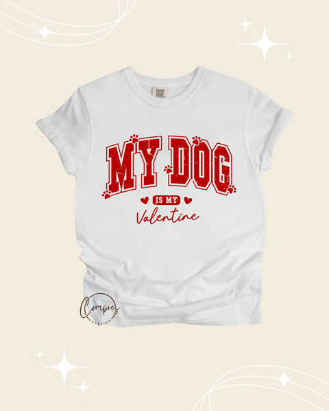 My dog is my Valentine t-shirt