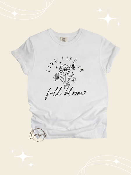 Live life in full bloom t-shirt