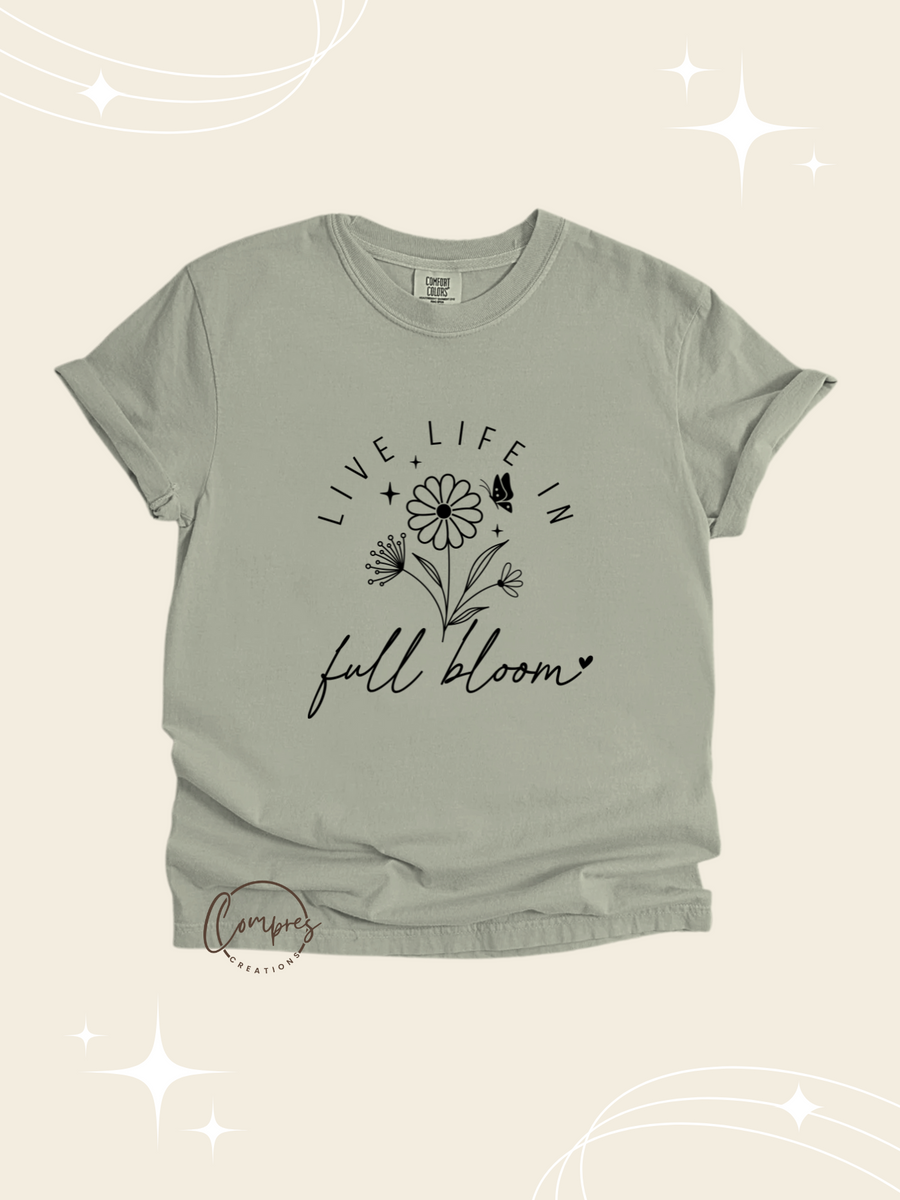 Live life in full bloom t-shirt