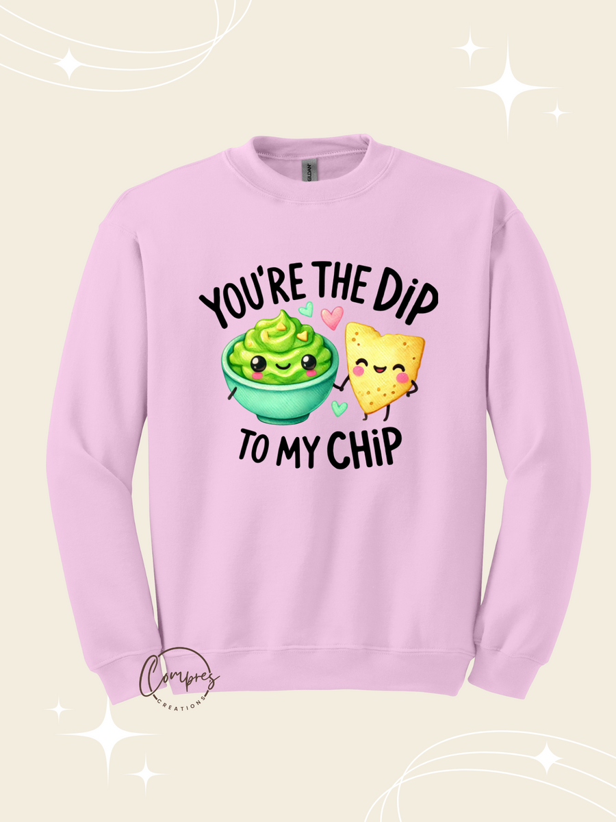 You're the dip to my ship sweatshirt