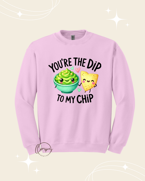 You're the dip to my ship sweatshirt